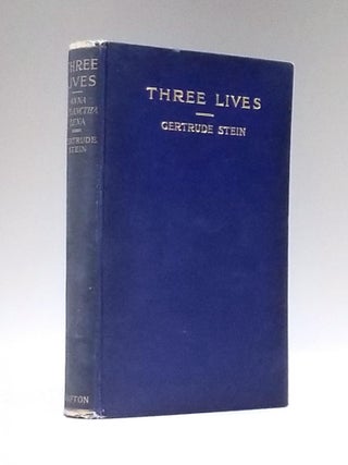 Item #11688 Three Lives: Stories of the Good Anna, Melanctha and the Gentle Lena. Gertrude Stein