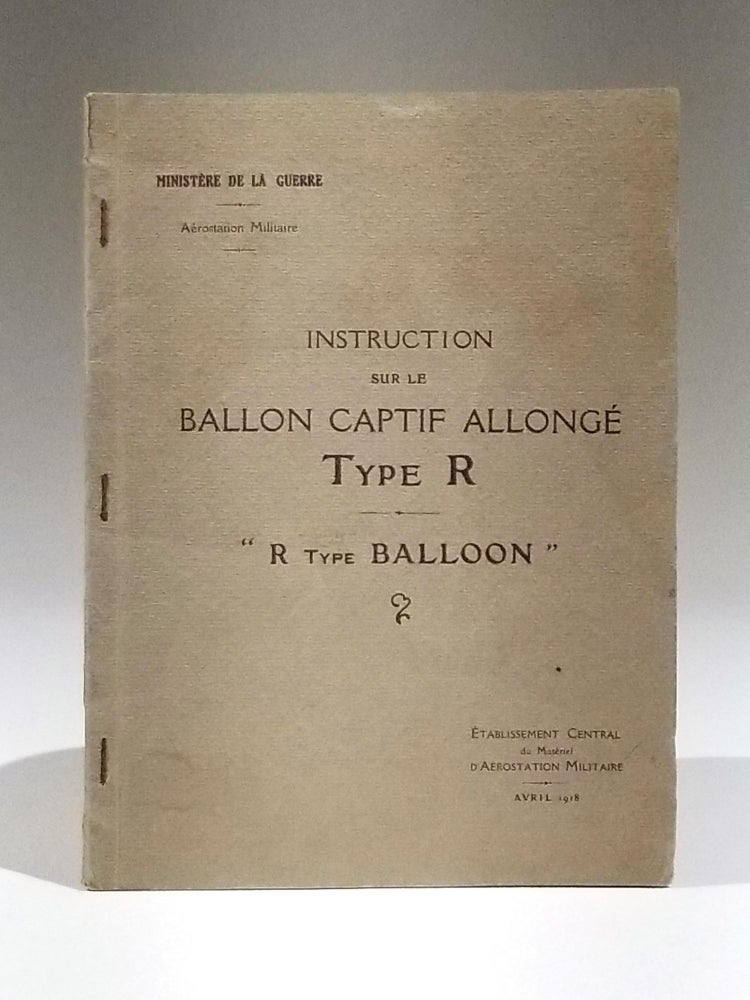 Item #11689 Instruction sur le Ballon Captif Allonge Type R - "R Type Balloon" Etablissement Central du Materiel d'Aerostation Militaire.