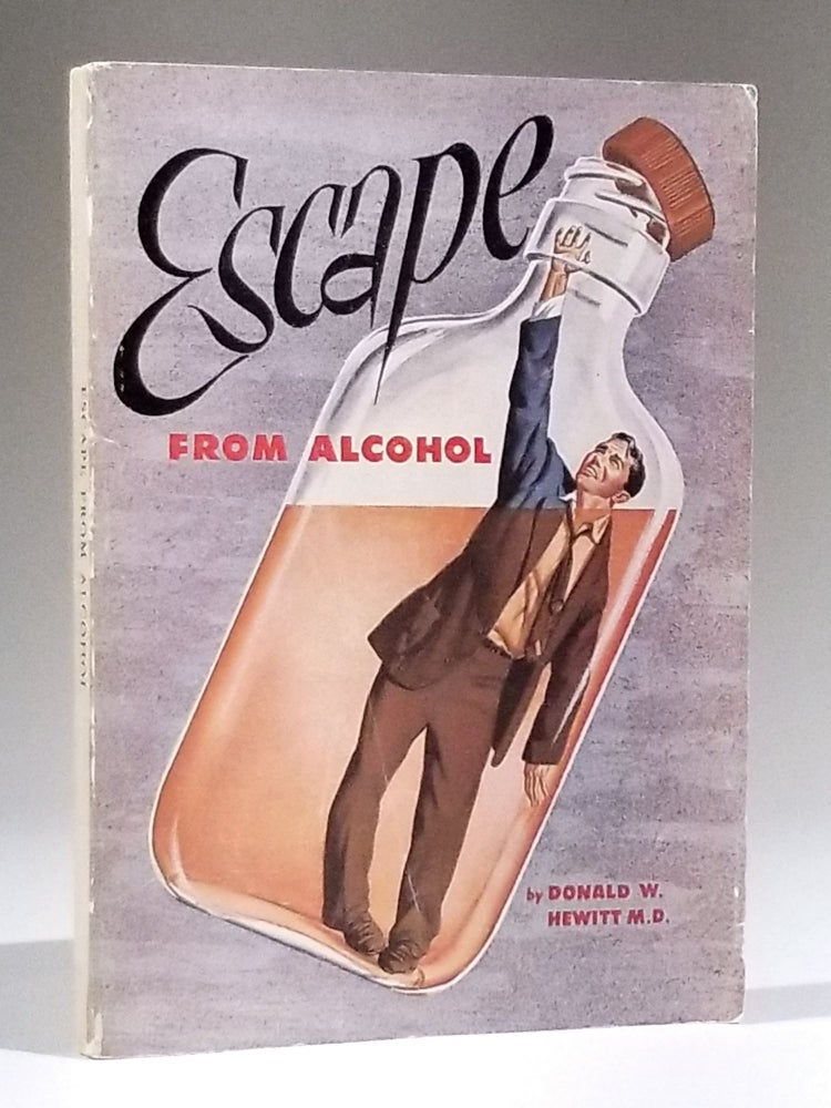 Item #11691 Escape from Alcohol. Americana, Donald W. Hewitt.