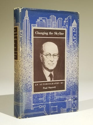 Item #11705 Changing the Skyline: An Autobiography. Paul Starrett, Webb Waldron, 1866–1957