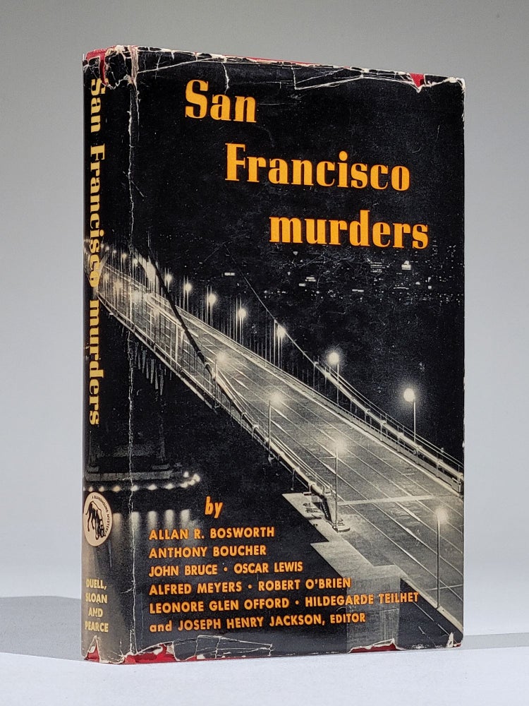 Item #1170 San Francisco Murders. Allan R. Bosworth, Hildegarde Teilhet., Lenore Glen Offord, Robert O'Brien, Alfred Meyers, Oscar Lewis, John Bruce, Anthony Boucher, Joseph Henry Jackson.