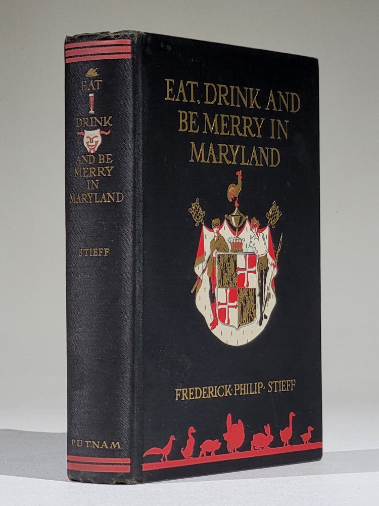 Item #1174 Eat, Drink and be Merry in Maryland: An Anthology from a Great Tradition. Frederick Philip Stieff, Edwin Tunis, compiler.