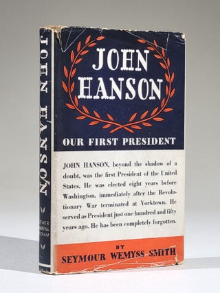 Item #1186 John Hanson, Our First President. Seymour Wemyss Smith