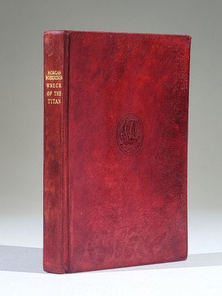 Item #1197 The Wreck of the Titan: Or, Futility. Morgan Robertson