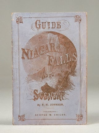 Item #1198 Guide to Niagara Falls and Its Scenery, Including all the Points of Interest Both on...