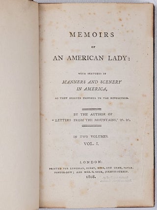 Memoirs of an American Lady: with Sketches of Manners and Scenery in America, as They Existed Previous to the Revolution (complete in 2 volumes)