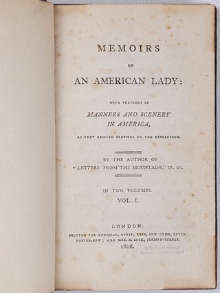 Memoirs of an American Lady: with Sketches of Manners and Scenery in America, as They Existed Previous to the Revolution (complete in 2 volumes)