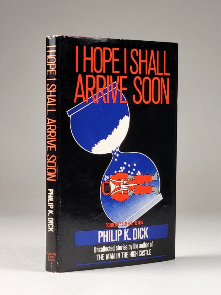 Item #1209 I Hope I Shall Arrive Soon. Philip . Dick, Mark Hurst, Paul Williams, indred.