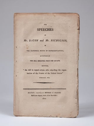 Item #1216 The Speeches of Mr. Bacon and Mr. Nicholson, in the National House of Representatives,...