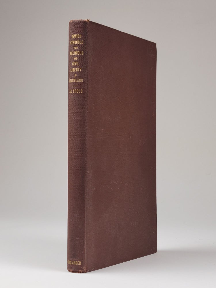 Item #1225 The Jew's Struggle for Religious and Civil Liberty in Maryland (Signed). . Milton Altfeld, manuel.