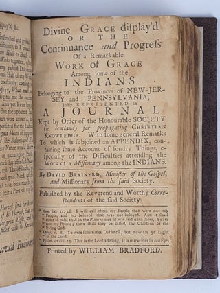 Mirabilia Dei inter Indicos, or the Rise and Progress of a Remarkable Work of Grace Amongst a Number of the Indians in the Provinces of New-Jersey and Pennsylvania, Justly Represented in a Journal Kept by Order of the Honourable Society (in Scotland) for propagating Christian Knowledge