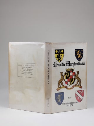 Heraldic Marylandiana: a Compilation of Maryland Armorial Families Which Used Coats of arms in the Colonial and Early Post-Revolutionary Periods, Proved by Original Documents and Other Authentic Sources
