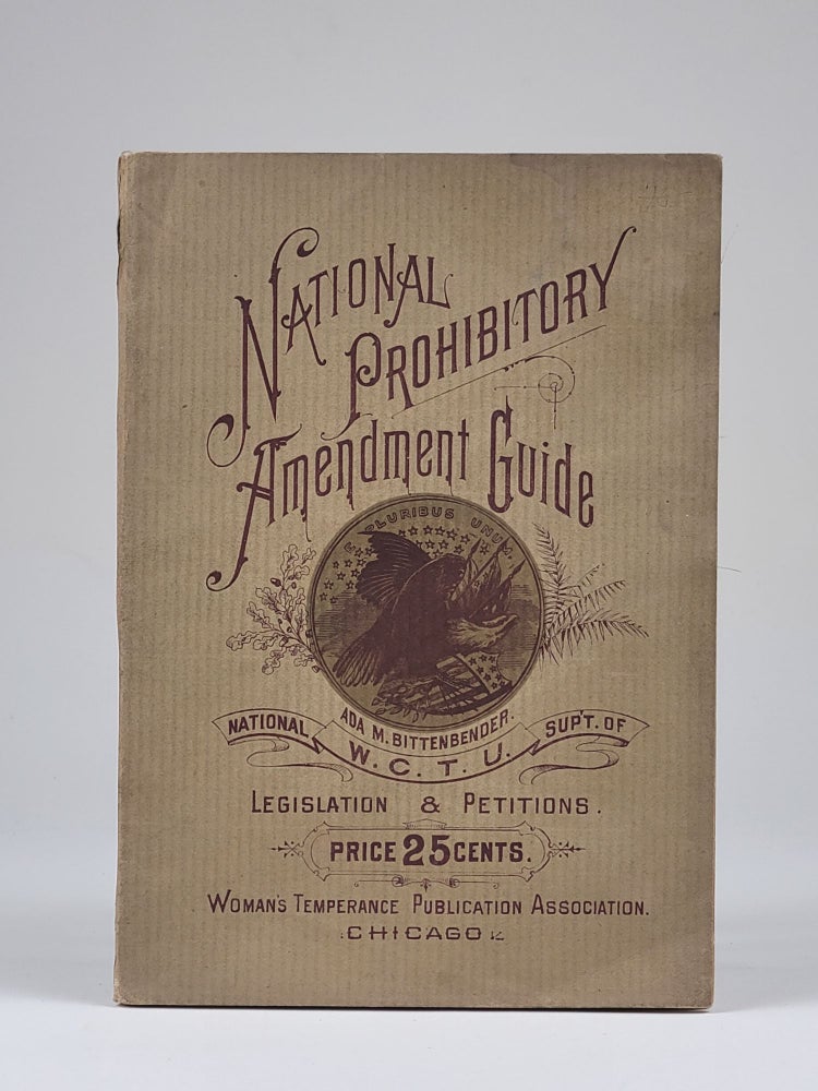 Item #1244 The National Prohibitory Amendment Guide. Ada Bittenbender, atilda.