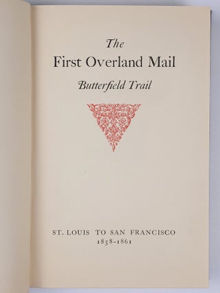 The First Overland Mail, Butterfield Trail: St. Louis to San Francisco 1858-1861 [bound with] The First Overland Mail, Butterfield Trail: San Francisco to Memphis 1858-1861