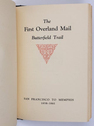 The First Overland Mail, Butterfield Trail: St. Louis to San Francisco 1858-1861 [bound with] The First Overland Mail, Butterfield Trail: San Francisco to Memphis 1858-1861