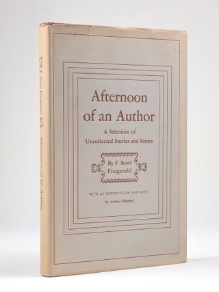 Item #1255 Afternoon of an Author: A Selection of Uncollected Stories and Essays. . Scott...