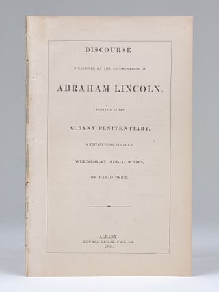 Item #1285 Discourse Occasioned by the Assassination of Abraham Lincoln, Delivered in the Albany...