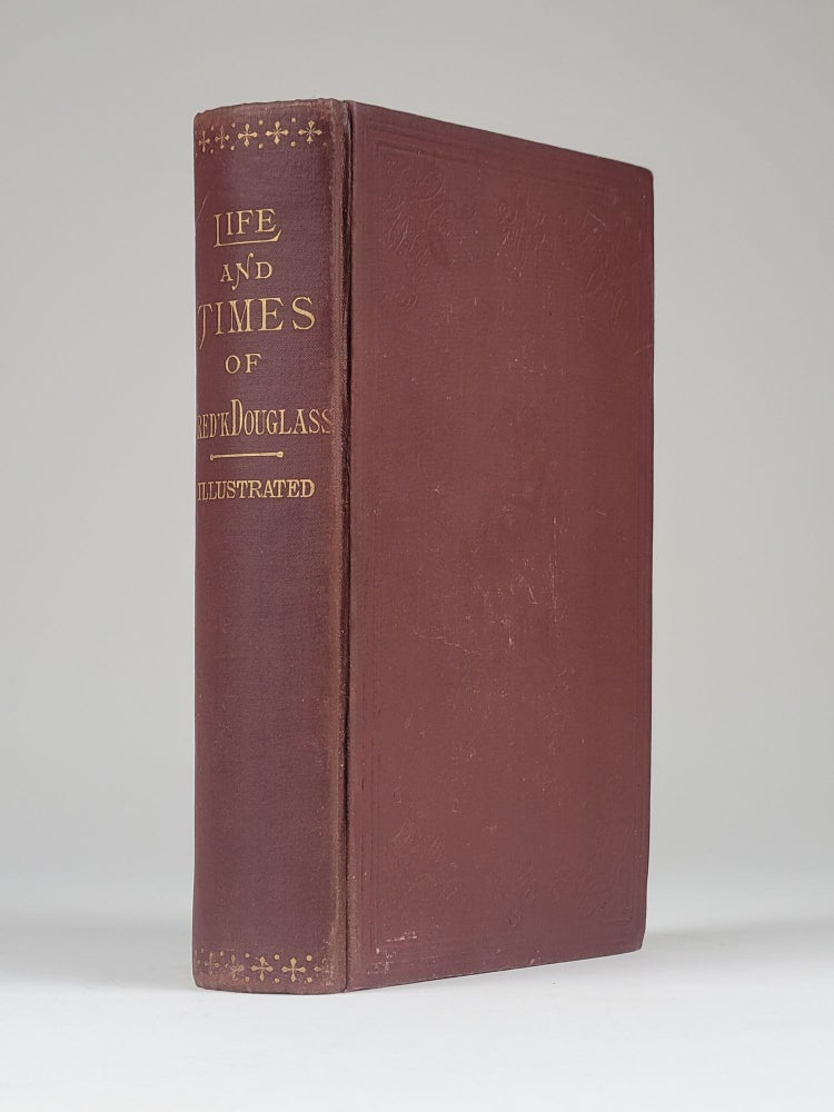 Item #1292 Life and Times of Frederick Douglass, Written by Himself. His Early Life as a Slave, His Escape from Bondage, and His Complete History to the Present Time. Frederick . Douglass, George L. Ruffin, c.