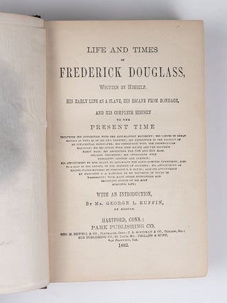 Life and Times of Frederick Douglass, Written by Himself. His Early Life as a Slave, His Escape from Bondage, and His Complete History to the Present Time...