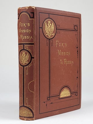 Item #1301 Narrative of the Mission to Russia, in 1866, of the Hon. Gustavus Vasa Fox,...