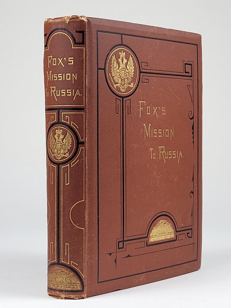 Item #1301 Narrative of the Mission to Russia, in 1866, of the Hon. Gustavus Vasa Fox, Assistant-Secretary of the Navy. From the Journal and Notes of J. F. Loubat. Gustavus Vasa Fox.