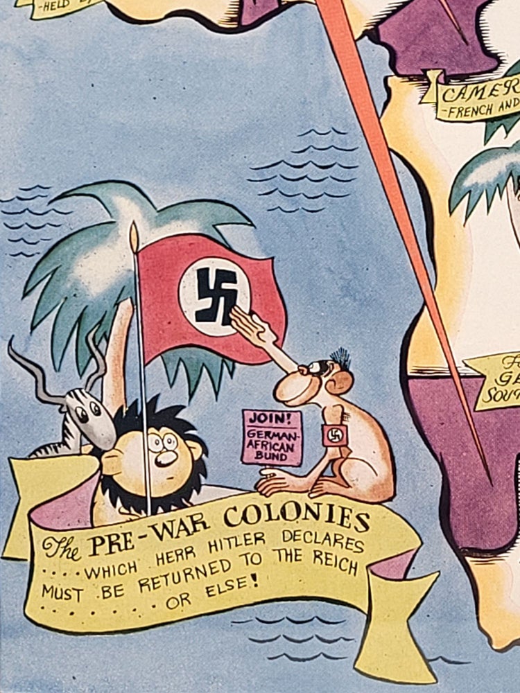 Item #1331 The Pre-War Colonies...Which Herr Hitler Declares must be Returned to the Reich...or ELSE! Pictorial Map, Richard Yardley, and Peggy.