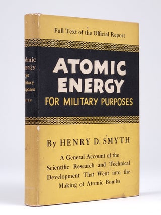Item #1346 Atomic Energy for Military Purposes: The Official Report on the Development of the...