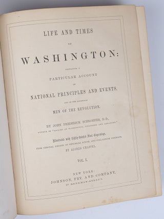 Life and Times of Washington: Containing a Particular Account of National Principles and Events, and of the Illustrious Men of the Revolution