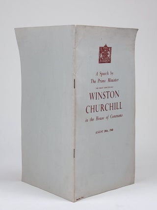 A Speech by The Prime Minister the Right Honourable Winston Churchill in the House of Commons August 20th, 1940