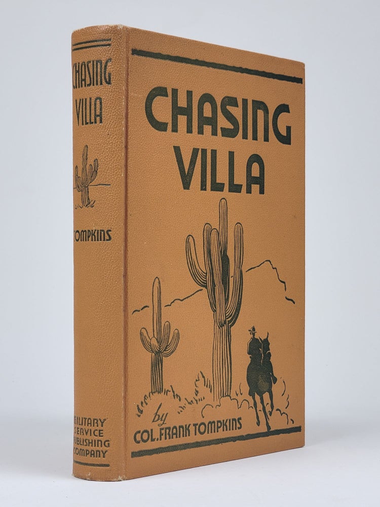 Item #1374 Chasing Villa: The Story Behind the Story of Pershing's Expedition into Mexico. Frank Tompkins.