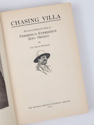 Chasing Villa: The Story Behind the Story of Pershing's Expedition into Mexico