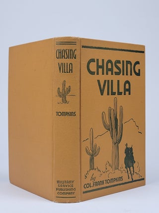 Chasing Villa: The Story Behind the Story of Pershing's Expedition into Mexico