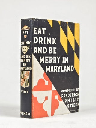 Item #1386 Eat, Drink and be Merry in Maryland: An Anthology from a Great Tradition. Frederick...
