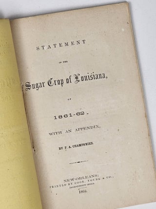 Statement of the Sugar Crop of Louisiana, of 1861-62. With an Appendix