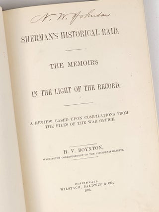 Sherman's Historical Raid. The Memoirs in Light of the Record. A Review Based Upon Compilations from the Files of the War Office