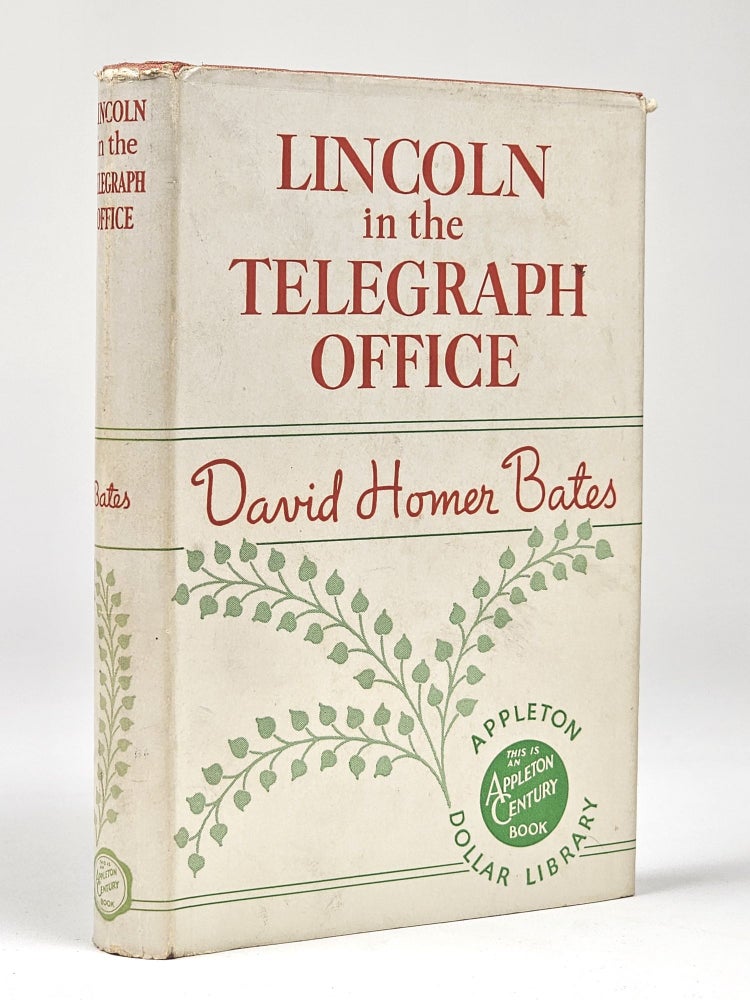 Item #1392 Lincoln in the Telegraph Office: Recollections of the United States Military Telegraph Corps during the Civil War. David Homer Bates.