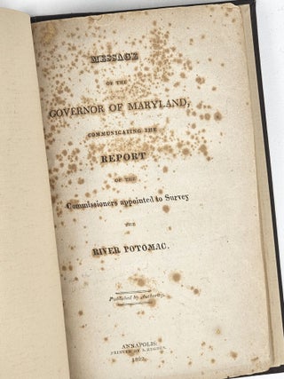 Message of the Governor of Maryland, Communicating the Report of the Commissioners appointed to survey the River Potomac