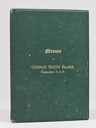 Item #1400 Memoir of George Smith Blake, Commodore U. S. N. Frank Blake, Jr