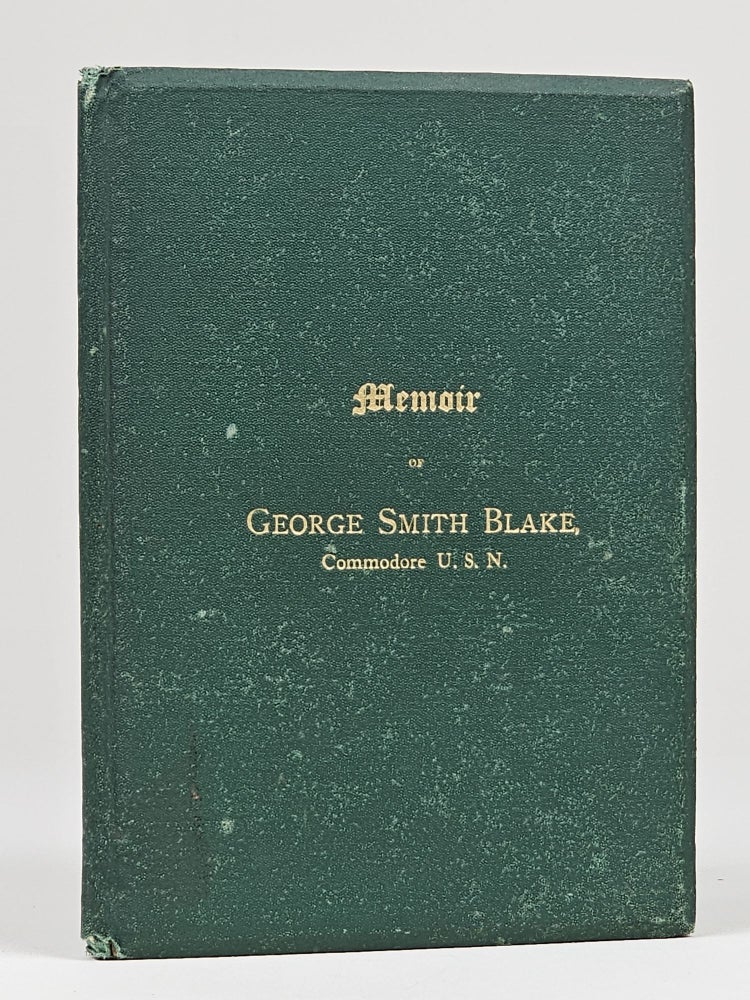 Item #1400 Memoir of George Smith Blake, Commodore U. S. N. Frank Blake, Jr.