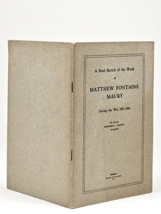 A Brief Sketch of the Work of Matthew Fontaine Maury During the War 1861-1865