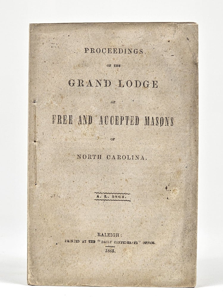 Item #1408 Proceedings of the Grand Lodge of Free and Accepted Masons of North Carolina. A. L. 5864. Confederate Imprint, Freemasonry.