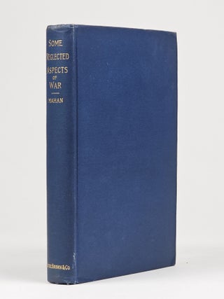 Item #1411 Some Neglected Aspects of War (Signed). Mahan, lfred, hayer