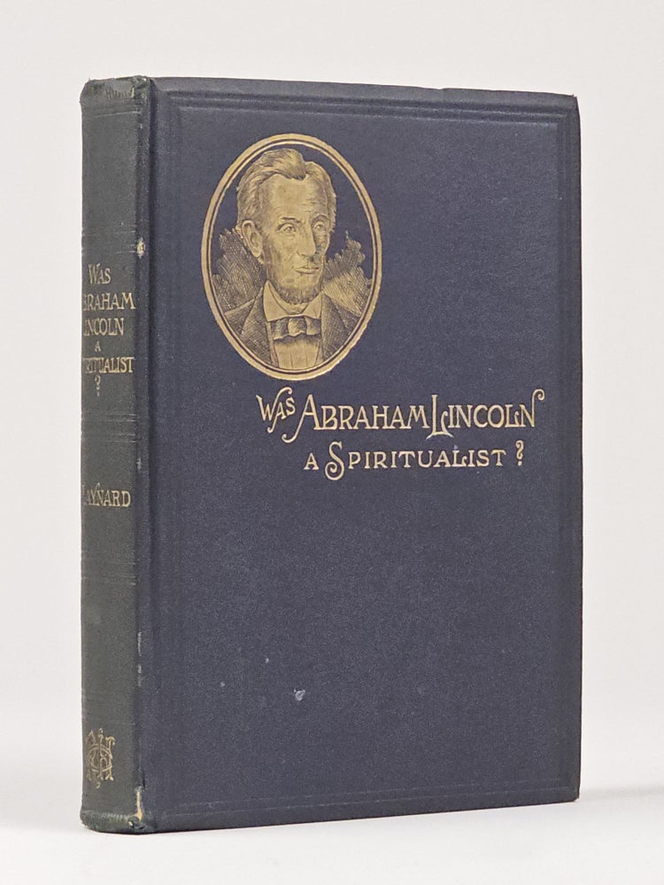 Item #1421 Was Abraham Lincoln a Spiritualist? Or, Curious Revelations from the Life of a Trance Medium. Nettie Colburn Maynard.