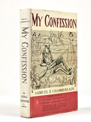 Item #1422 My Confession: The Recollections of a Rogue (Limited edition). Samuel E. Chamberlain