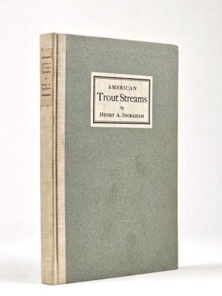 Item #1427 American Trout Streams: A Discussion of the Problems Confronting Anglers in the...