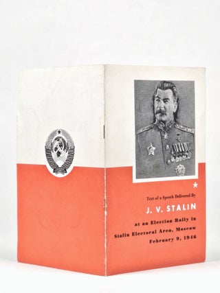Text of a Speech Delivered By J. V. Stalin at an Election Rally in Stalin Electoral Area, Moscow February 9, 1946