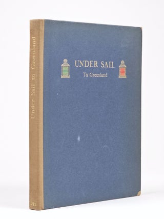 Item #1444 Under Sail to Greenland: Being an account of the Voyage of the Cutter "Direction",...