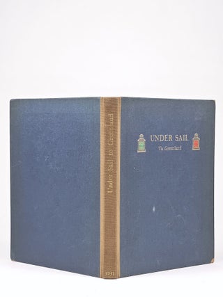 Under Sail to Greenland: Being an account of the Voyage of the Cutter "Direction", Arthur S. Allen, Jr., Captain, to Greenland in the Summer of 1929, together with the Log, letters and other memoranda