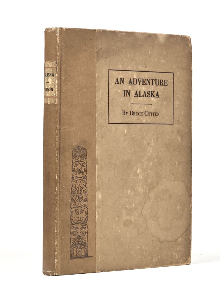 Item #1457 An Adventure in Alaska During the Gold Excitement of 1897-1898 (A Personal Experience). Bruce Cotten.