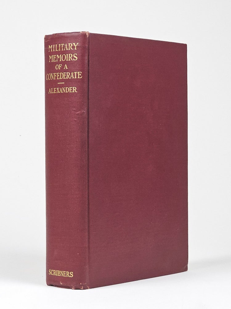 Item #1469 Military Memoirs of a Confederate: A Critical Narrative. Alexander, dward, orter.